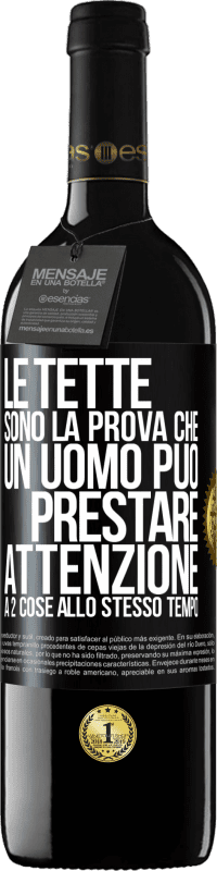 39,95 € Spedizione Gratuita | Vino rosso Edizione RED MBE Riserva Le tette sono la prova che un uomo può prestare attenzione a 2 cose allo stesso tempo Etichetta Nera. Etichetta personalizzabile Riserva 12 Mesi Raccogliere 2014 Tempranillo