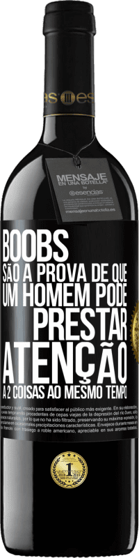 39,95 € Envio grátis | Vinho tinto Edição RED MBE Reserva Boobs são a prova de que um homem pode prestar atenção a 2 coisas ao mesmo tempo Etiqueta Preta. Etiqueta personalizável Reserva 12 Meses Colheita 2015 Tempranillo