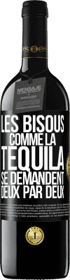 39,95 € Envoi gratuit | Vin rouge Édition RED MBE Réserve Les bisous comme la tequila se demandent deux par deux Étiquette Noire. Étiquette personnalisable Réserve 12 Mois Récolte 2014 Tempranillo