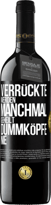 39,95 € Kostenloser Versand | Rotwein RED Ausgabe MBE Reserve Verrückte werden manchmal geheilt, Dummköpfe nie Schwarzes Etikett. Anpassbares Etikett Reserve 12 Monate Ernte 2014 Tempranillo