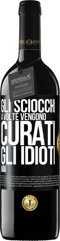 39,95 € Spedizione Gratuita | Vino rosso Edizione RED MBE Riserva Gli sciocchi a volte vengono curati, gli idioti mai Etichetta Nera. Etichetta personalizzabile Riserva 12 Mesi Raccogliere 2014 Tempranillo