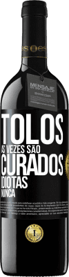 39,95 € Envio grátis | Vinho tinto Edição RED MBE Reserva Tolos às vezes são curados, idiotas nunca Etiqueta Preta. Etiqueta personalizável Reserva 12 Meses Colheita 2014 Tempranillo