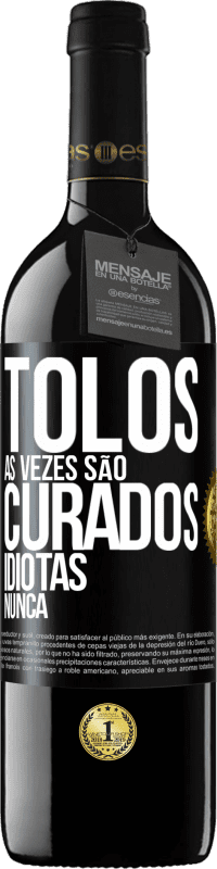 39,95 € Envio grátis | Vinho tinto Edição RED MBE Reserva Tolos às vezes são curados, idiotas nunca Etiqueta Preta. Etiqueta personalizável Reserva 12 Meses Colheita 2015 Tempranillo