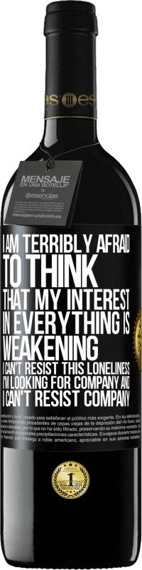 39,95 € Free Shipping | Red Wine RED Edition MBE Reserve I am terribly afraid to think that my interest in everything is weakening. I can't resist this loneliness. I'm looking for Black Label. Customizable label Reserve 12 Months Harvest 2016 Tempranillo