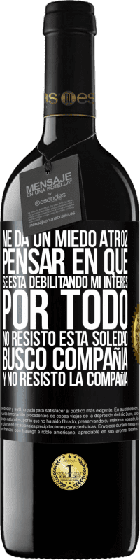 39,95 € Envío gratis | Vino Tinto Edición RED MBE Reserva Me da un miedo atroz pensar en que se está debilitando mi interés por todo. No resisto esta soledad. Busco compañía y no Etiqueta Negra. Etiqueta personalizable Reserva 12 Meses Cosecha 2014 Tempranillo