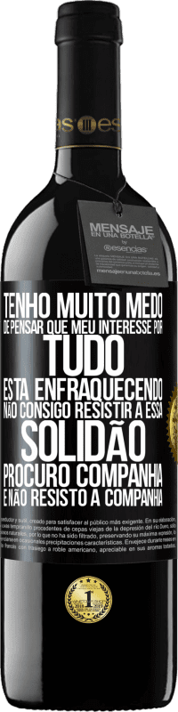 39,95 € Envio grátis | Vinho tinto Edição RED MBE Reserva Tenho muito medo de pensar que meu interesse por tudo está enfraquecendo. Não consigo resistir a essa solidão. Procuro Etiqueta Preta. Etiqueta personalizável Reserva 12 Meses Colheita 2015 Tempranillo