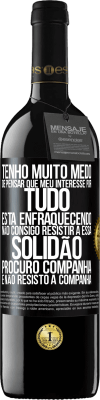 39,95 € Envio grátis | Vinho tinto Edição RED MBE Reserva Tenho muito medo de pensar que meu interesse por tudo está enfraquecendo. Não consigo resistir a essa solidão. Procuro Etiqueta Preta. Etiqueta personalizável Reserva 12 Meses Colheita 2016 Tempranillo