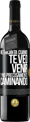 39,95 € Envío gratis | Vino Tinto Edición RED MBE Reserva Me encanta cuando te veo venir y no precisamente caminando Etiqueta Negra. Etiqueta personalizable Reserva 12 Meses Cosecha 2016 Tempranillo