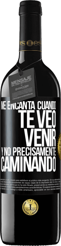 39,95 € Envío gratis | Vino Tinto Edición RED MBE Reserva Me encanta cuando te veo venir y no precisamente caminando Etiqueta Negra. Etiqueta personalizable Reserva 12 Meses Cosecha 2014 Tempranillo