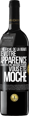 39,95 € Envoi gratuit | Vin rouge Édition RED MBE Réserve Je me fiche de la beauté de votre apparence, si vous êtes une mauvaise personne ... vous êtes moche Étiquette Noire. Étiquette personnalisable Réserve 12 Mois Récolte 2015 Tempranillo