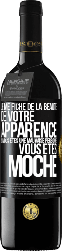 39,95 € Envoi gratuit | Vin rouge Édition RED MBE Réserve Je me fiche de la beauté de votre apparence, si vous êtes une mauvaise personne ... vous êtes moche Étiquette Noire. Étiquette personnalisable Réserve 12 Mois Récolte 2014 Tempranillo