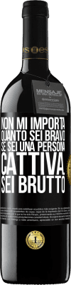 39,95 € Spedizione Gratuita | Vino rosso Edizione RED MBE Riserva Non mi importa quanto sei bravo, se sei una persona cattiva ... sei brutto Etichetta Nera. Etichetta personalizzabile Riserva 12 Mesi Raccogliere 2015 Tempranillo