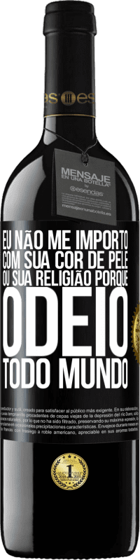 39,95 € Envio grátis | Vinho tinto Edição RED MBE Reserva Eu não me importo com sua cor de pele ou sua religião porque odeio todo mundo Etiqueta Preta. Etiqueta personalizável Reserva 12 Meses Colheita 2014 Tempranillo