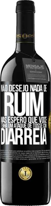 39,95 € Envio grátis | Vinho tinto Edição RED MBE Reserva Não desejo nada de ruim, mas espero que você tenha um ataque de tosse com diarréia Etiqueta Preta. Etiqueta personalizável Reserva 12 Meses Colheita 2015 Tempranillo