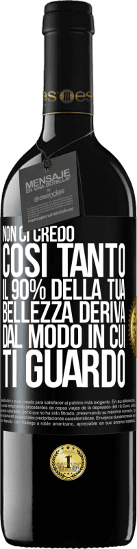 39,95 € Spedizione Gratuita | Vino rosso Edizione RED MBE Riserva Non ci credo così tanto. Il 90% della tua bellezza deriva dal modo in cui ti guardo Etichetta Nera. Etichetta personalizzabile Riserva 12 Mesi Raccogliere 2016 Tempranillo