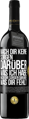 39,95 € Kostenloser Versand | Rotwein RED Ausgabe MBE Reserve Mach Dir keine Sorgen darüber, was ich habe, mach Dir Sorgen darüber, was Dir fehlt Schwarzes Etikett. Anpassbares Etikett Reserve 12 Monate Ernte 2015 Tempranillo