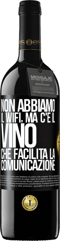 39,95 € Spedizione Gratuita | Vino rosso Edizione RED MBE Riserva Non abbiamo il Wifi, ma c'è il vino, che facilita la comunicazione Etichetta Nera. Etichetta personalizzabile Riserva 12 Mesi Raccogliere 2014 Tempranillo