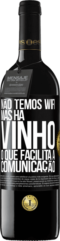 39,95 € Envio grátis | Vinho tinto Edição RED MBE Reserva Não temos Wifi, mas há vinho, o que facilita a comunicação Etiqueta Preta. Etiqueta personalizável Reserva 12 Meses Colheita 2015 Tempranillo