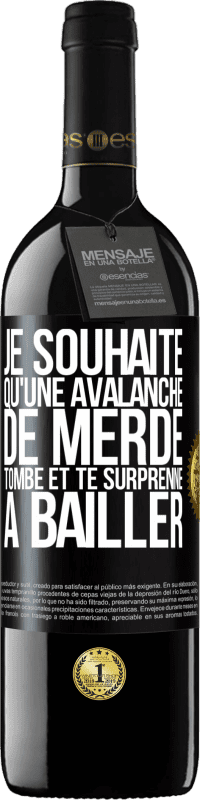 39,95 € Envoi gratuit | Vin rouge Édition RED MBE Réserve Je souhaite qu'une avalanche de merde tombe et te surprenne à bâiller Étiquette Noire. Étiquette personnalisable Réserve 12 Mois Récolte 2015 Tempranillo