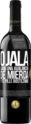 39,95 € Envío gratis | Vino Tinto Edición RED MBE Reserva Ojalá caiga una avalancha de mierda y te pille bostezando Etiqueta Negra. Etiqueta personalizable Reserva 12 Meses Cosecha 2014 Tempranillo