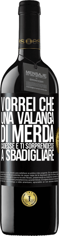 39,95 € Spedizione Gratuita | Vino rosso Edizione RED MBE Riserva Vorrei che una valanga di merda cadesse e ti sorprendesse a sbadigliare Etichetta Nera. Etichetta personalizzabile Riserva 12 Mesi Raccogliere 2015 Tempranillo