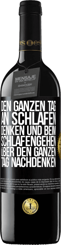 39,95 € Kostenloser Versand | Rotwein RED Ausgabe MBE Reserve Den ganzen Tag an schlafen denken und beim Schlafengehen über den ganzen Tag nachdenken Schwarzes Etikett. Anpassbares Etikett Reserve 12 Monate Ernte 2014 Tempranillo