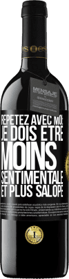 39,95 € Envoi gratuit | Vin rouge Édition RED MBE Réserve Répétez avec moi: je dois être moins sentimentale et plus salope Étiquette Noire. Étiquette personnalisable Réserve 12 Mois Récolte 2015 Tempranillo