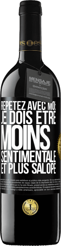 39,95 € Envoi gratuit | Vin rouge Édition RED MBE Réserve Répétez avec moi: je dois être moins sentimentale et plus salope Étiquette Noire. Étiquette personnalisable Réserve 12 Mois Récolte 2014 Tempranillo