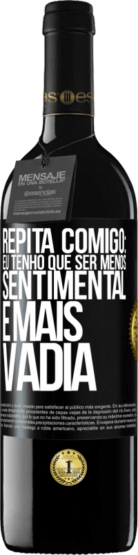 39,95 € Envio grátis | Vinho tinto Edição RED MBE Reserva Repita comigo: eu tenho que ser menos sentimental e mais vadia Etiqueta Preta. Etiqueta personalizável Reserva 12 Meses Colheita 2014 Tempranillo