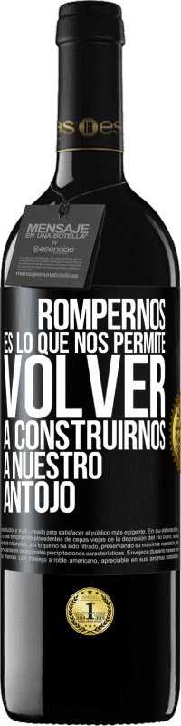 39,95 € Envío gratis | Vino Tinto Edición RED MBE Reserva Rompernos es lo que nos permite volver a construirnos a nuestro antojo Etiqueta Negra. Etiqueta personalizable Reserva 12 Meses Cosecha 2015 Tempranillo