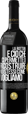 39,95 € Spedizione Gratuita | Vino rosso Edizione RED MBE Riserva La rottura è ciò che ci permette di ricostruire noi stessi come vogliamo Etichetta Nera. Etichetta personalizzabile Riserva 12 Mesi Raccogliere 2016 Tempranillo