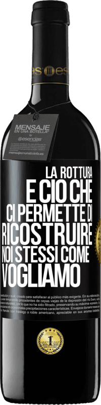 39,95 € Spedizione Gratuita | Vino rosso Edizione RED MBE Riserva La rottura è ciò che ci permette di ricostruire noi stessi come vogliamo Etichetta Nera. Etichetta personalizzabile Riserva 12 Mesi Raccogliere 2016 Tempranillo
