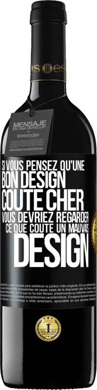 39,95 € Envoi gratuit | Vin rouge Édition RED MBE Réserve Si vous pensez qu'une bon design coûte cher, vous devriez regarder ce que coûte un mauvais design Étiquette Noire. Étiquette personnalisable Réserve 12 Mois Récolte 2014 Tempranillo