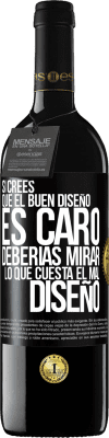 39,95 € Envío gratis | Vino Tinto Edición RED MBE Reserva Si crees que el buen diseño es caro, deberías mirar lo que cuesta el mal diseño Etiqueta Negra. Etiqueta personalizable Reserva 12 Meses Cosecha 2014 Tempranillo