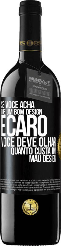 39,95 € Envio grátis | Vinho tinto Edição RED MBE Reserva Se você acha que um bom design é caro, você deve olhar quanto custa um mau design Etiqueta Preta. Etiqueta personalizável Reserva 12 Meses Colheita 2014 Tempranillo