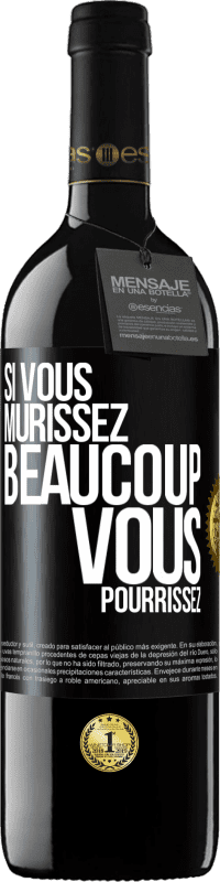 39,95 € Envoi gratuit | Vin rouge Édition RED MBE Réserve Si vous mûrissez beaucoup, vous pourrissez Étiquette Noire. Étiquette personnalisable Réserve 12 Mois Récolte 2015 Tempranillo