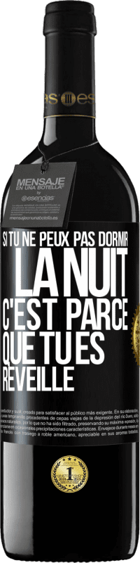 39,95 € Envoi gratuit | Vin rouge Édition RED MBE Réserve Si tu ne peux pas dormir la nuit c'est parce que tu es réveillé Étiquette Noire. Étiquette personnalisable Réserve 12 Mois Récolte 2016 Tempranillo