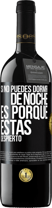 39,95 € Envío gratis | Vino Tinto Edición RED MBE Reserva Si no puedes dormir de noche es porque estás despierto Etiqueta Negra. Etiqueta personalizable Reserva 12 Meses Cosecha 2015 Tempranillo