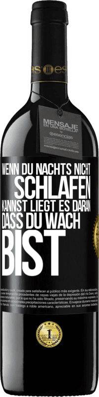 39,95 € Kostenloser Versand | Rotwein RED Ausgabe MBE Reserve Wenn du nachts nicht schlafen kannst, liegt es daran, dass du wach bist Schwarzes Etikett. Anpassbares Etikett Reserve 12 Monate Ernte 2015 Tempranillo