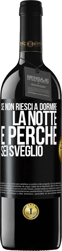 39,95 € Spedizione Gratuita | Vino rosso Edizione RED MBE Riserva Se non riesci a dormire la notte è perché sei sveglio Etichetta Nera. Etichetta personalizzabile Riserva 12 Mesi Raccogliere 2015 Tempranillo