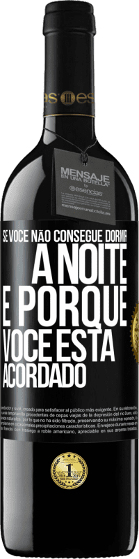 39,95 € Envio grátis | Vinho tinto Edição RED MBE Reserva Se você não consegue dormir à noite é porque você está acordado Etiqueta Preta. Etiqueta personalizável Reserva 12 Meses Colheita 2014 Tempranillo