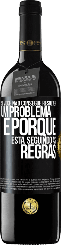 39,95 € Envio grátis | Vinho tinto Edição RED MBE Reserva Se você não consegue resolver um problema é porque está seguindo as regras Etiqueta Preta. Etiqueta personalizável Reserva 12 Meses Colheita 2014 Tempranillo