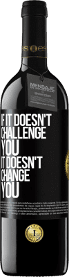 39,95 € 免费送货 | 红酒 RED版 MBE 预订 如果不挑战你，就不会改变你 黑标. 可自定义的标签 预订 12 个月 收成 2016 Tempranillo