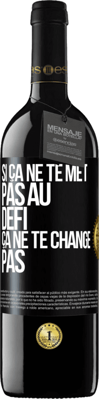 39,95 € Envoi gratuit | Vin rouge Édition RED MBE Réserve Si ça ne te met pas au défi, ça ne te change pas Étiquette Noire. Étiquette personnalisable Réserve 12 Mois Récolte 2015 Tempranillo