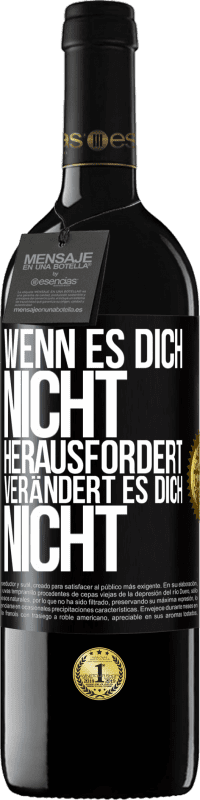 39,95 € Kostenloser Versand | Rotwein RED Ausgabe MBE Reserve Wenn es dich nicht herausfordert, verändert es dich nicht Schwarzes Etikett. Anpassbares Etikett Reserve 12 Monate Ernte 2015 Tempranillo