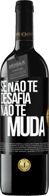 39,95 € Envio grátis | Vinho tinto Edição RED MBE Reserva Se não te desafia, não te muda Etiqueta Preta. Etiqueta personalizável Reserva 12 Meses Colheita 2015 Tempranillo