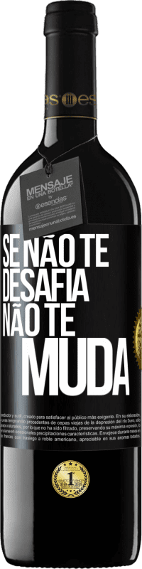 39,95 € Envio grátis | Vinho tinto Edição RED MBE Reserva Se não te desafia, não te muda Etiqueta Preta. Etiqueta personalizável Reserva 12 Meses Colheita 2014 Tempranillo