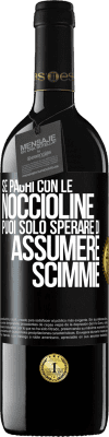 39,95 € Spedizione Gratuita | Vino rosso Edizione RED MBE Riserva Se paghi con le noccioline, puoi solo sperare di assumere scimmie Etichetta Nera. Etichetta personalizzabile Riserva 12 Mesi Raccogliere 2014 Tempranillo