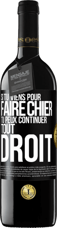 39,95 € Envoi gratuit | Vin rouge Édition RED MBE Réserve Si tu viens pour faire chier, tu peux continuer tout droit Étiquette Noire. Étiquette personnalisable Réserve 12 Mois Récolte 2014 Tempranillo