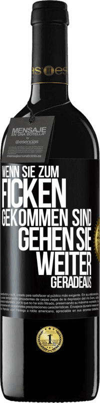 39,95 € Kostenloser Versand | Rotwein RED Ausgabe MBE Reserve Wenn Sie zum Ficken gekommen sind, gehen Sie weiter geradeaus Schwarzes Etikett. Anpassbares Etikett Reserve 12 Monate Ernte 2014 Tempranillo